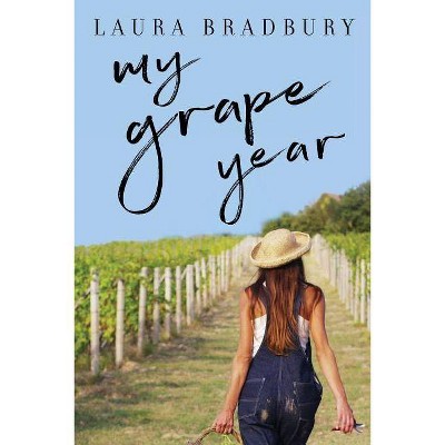 My Grape Year - (The Grape) by  Laura Bradbury (Paperback)