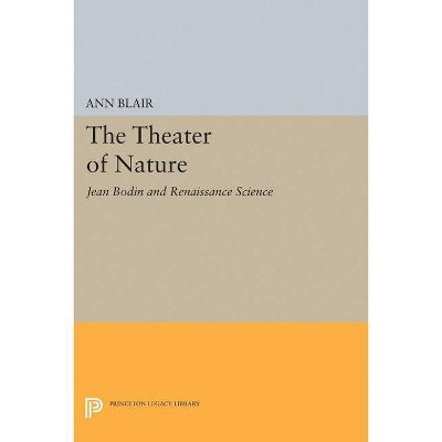 The Theater of Nature - (Princeton Legacy Library) by  Ann Blair (Paperback)