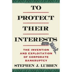 To Protect Their Interests - by Stephen J Lubben - 1 of 1