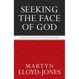 Seeking the Face of God - by  Martyn Lloyd-Jones (Paperback) - 1 of 1