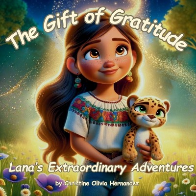 The Gift of Gratitude - by  Christine Olivia Hernandez (Paperback)