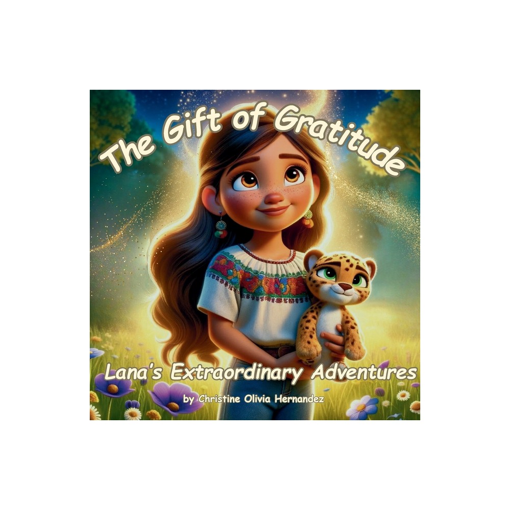 The Gift of Gratitude - by Christine Olivia Hernandez (Paperback)