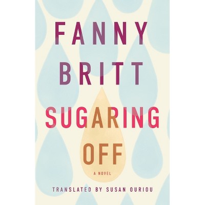 Sugaring Off - (Literature in Translation) by  Fanny Britt (Paperback)