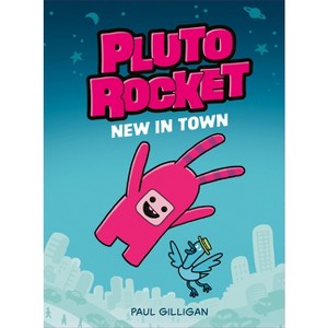 Pluto Rocket: New in Town (Pluto Rocket #1) - by  Paul Gilligan (Paperback) - 1 of 1