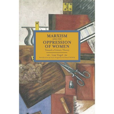 Marxism and the Oppression of Women - (Historical Materialism) by  Lise Vogel (Paperback)