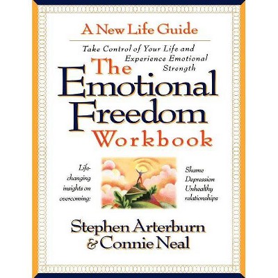 The Emotional Freedom Workbook - by  Stephen Arterburn (Paperback)