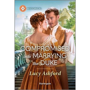 Compromised Into Marrying the Duke - by  Lucy Ashford (Paperback) - 1 of 1