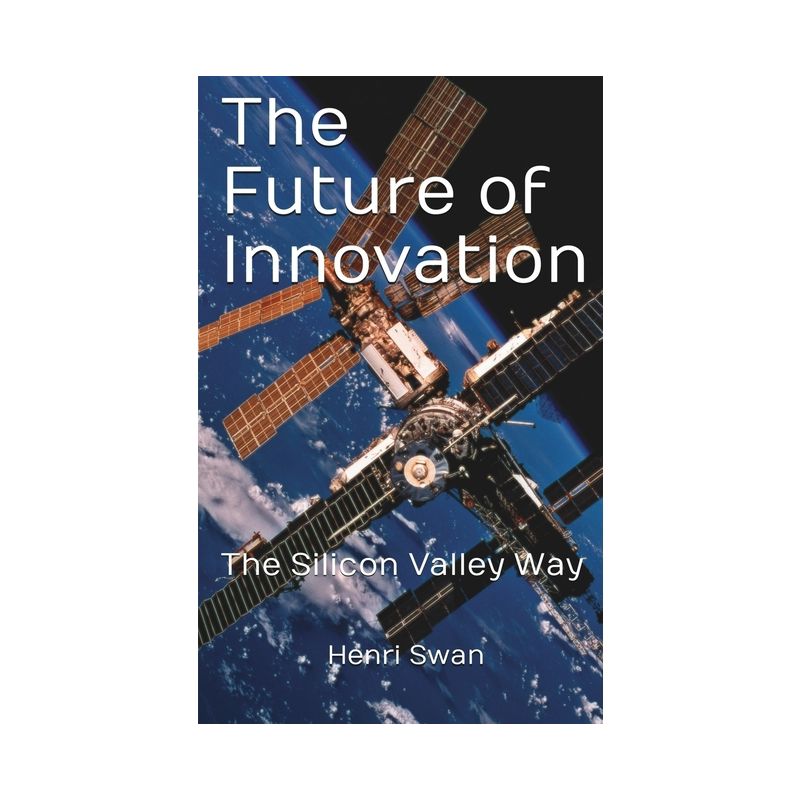 The Future of Innovation - 2nd Edition by  Henri Swan (Paperback), 1 of 2