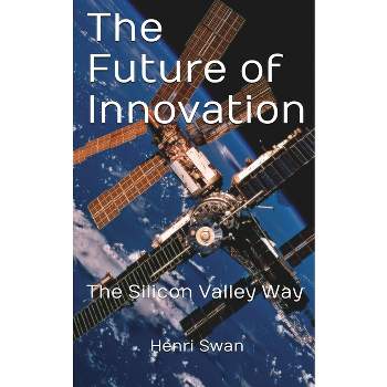 The Future of Innovation - 2nd Edition by  Henri Swan (Paperback)