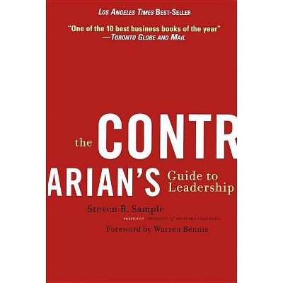 The Contrarian's Guide to Leadership - (J-B Warren Bennis) by  Steven B Sample (Paperback)