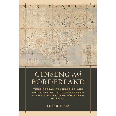 Ginseng and Borderland - by  Seonmin Kim (Paperback)