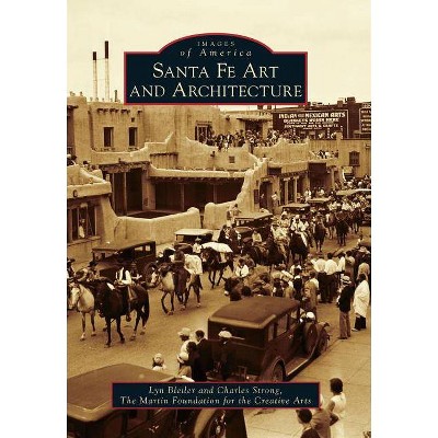 Santa Fe Art and Architecture - (Images of America (Arcadia Publishing)) (Paperback)