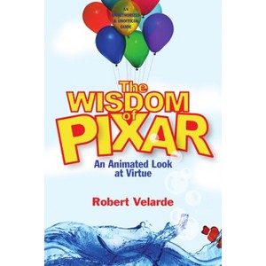 The Wisdom of Pixar - by  Robert Velarde (Paperback) - 1 of 1