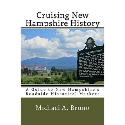 Cruising New Hampshire History - by  Michael a Bruno (Paperback)