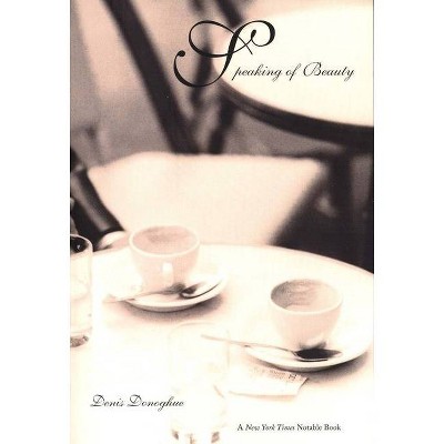 Speaking of Beauty - by  Denis Donoghue (Paperback)