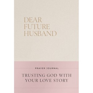 Dear Future Husband Prayer Journal - by  Christian Bevere (Hardcover) - 1 of 1
