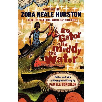 Go Gator and Muddy the Water - by  Zora Neale Hurston & Pamela Bordelon (Paperback)