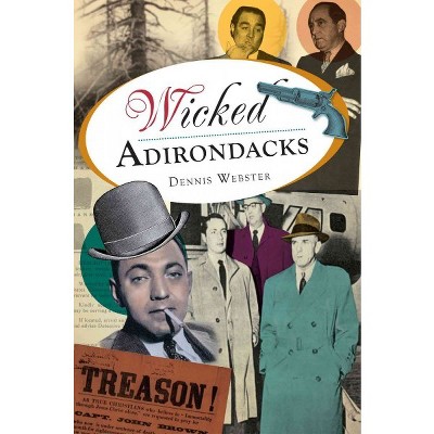 Wicked Adirondacks - by Dennis Webster (Paperback)