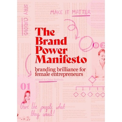 The Brand Power Manifesto - by  Abigail Baldwin & Chloé Baldwin (Paperback)