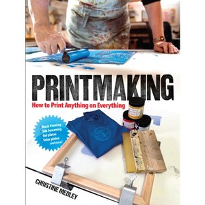 Printmaking - (Dover Crafts: Book Binding & Printing) by  Christine Medley (Paperback) - 1 of 1