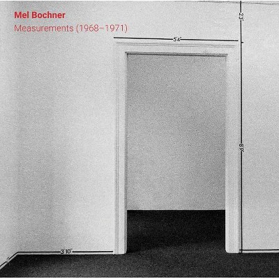Mel Bochner: Measurements (1968-1971) - (Hardcover)