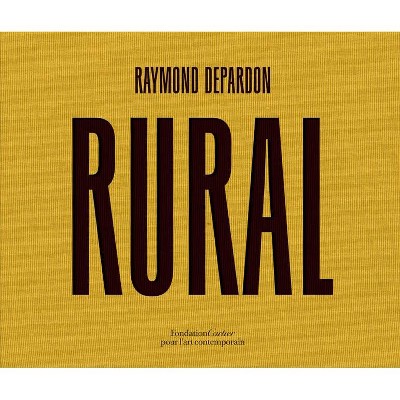 Raymond Depardon: Rural - (Hardcover)