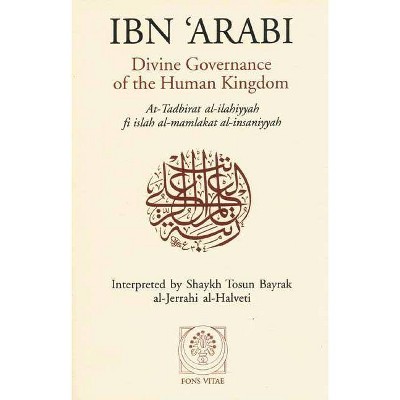 Divine Governance of the Human Kingdom - by  Ibn Arabi (Paperback)