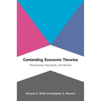 Contending Economic Theories - (Mit Press) by  Richard D Wolff & Stephen a Resnick (Paperback)