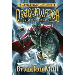 Wrath of the Dragon King - (Dragonwatch) by  Brandon Mull (Paperback) - 1 of 1