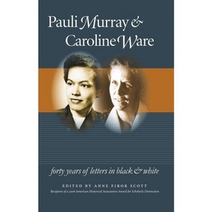 Pauli Murray and Caroline Ware - (Gender and American Culture) by  Anne Firor Scott (Paperback) - 1 of 1