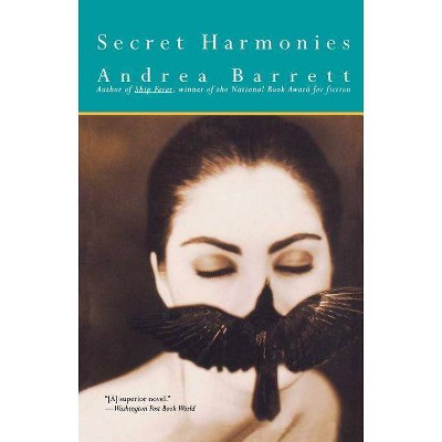 Secret Harmonies - by  Andrea Barrett (Paperback)