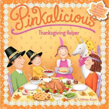 Pinkalicious: Thanksgiving Helper - by  Victoria Kann (Paperback)
