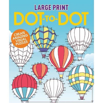 Large Print Dot-To-Dot - (Large Print Puzzle Books) by  Editors of Thunder Bay Press (Paperback)