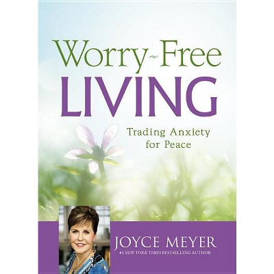 Worry-Free Living - by  Joyce Meyer (Hardcover)