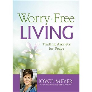 Worry-Free Living - by  Joyce Meyer (Hardcover) - 1 of 1