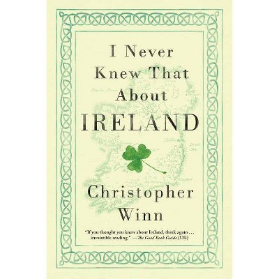 I Never Knew That about Ireland - by  Christopher Winn (Paperback)