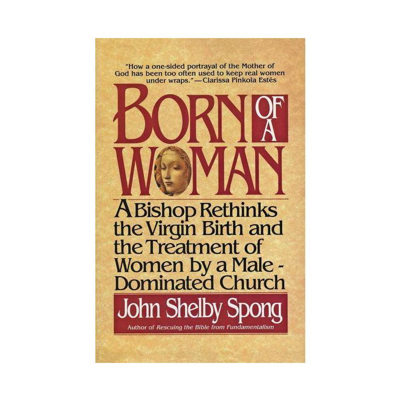 Born of a Woman - by  John Shelby Spong (Paperback), 1 of 2