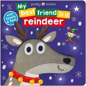 My Best Friend: Is a Reindeer - (My Best Friend Is a) by  Roger Priddy (Board Book)