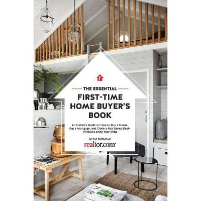 The Essential First-Time Home Buyer's Book, Volume 1 - by  Editors At Realtor Com (Paperback)