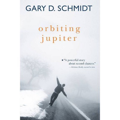 Orbiting Jupiter - by  Gary D Schmidt (Paperback)