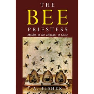 The Bee Priestess - by  A Fisher (Paperback) - 1 of 1