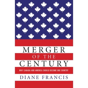 Merger of the Century - by  Diane Francis (Paperback) - 1 of 1