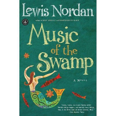 Music of the Swamp - by  Lewis Nordan (Paperback)