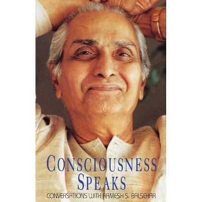 Consciousness Speaks - by  Ramesh S Balsekar (Paperback)