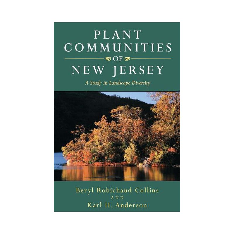 Plant Communities of New Jersey - (Study in Landscape Diversity) by  Beryl Robichaud Collins (Paperback), 1 of 2