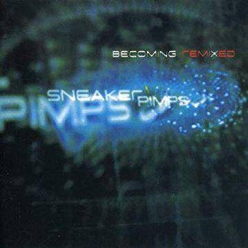  Sneaker Pimps - Becoming Remixed (CD) 