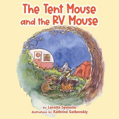 The Tent Mouse and The RV Mouse - by  Loretta Sponsler (Paperback)