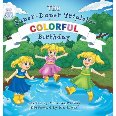 Colorful Birthday - (The Super-Duper Triplets) by  Suzanne Varney (Hardcover)