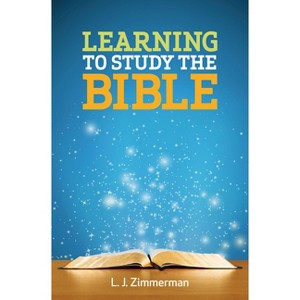 Learning to Study the Bible Participant Book - by  L J Zimmerman (Paperback) - 1 of 1