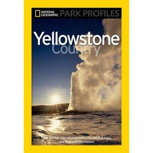 National Geographic Park Profiles: Yellowstone Country - by  Seymour L Fishbein (Paperback) - 1 of 1